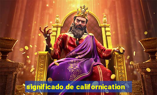 significado de californication